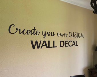 Custom Wall Decal | Make Your Own Wall Decal | Personalized Wall Decal |  Wall Quote | Wall Words | Vinyl Wall Art Decals | Home Decor